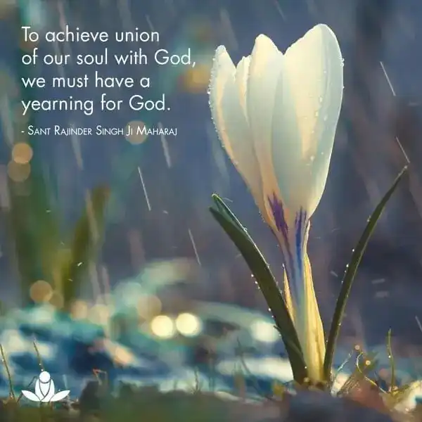 To achieve union of our soul with God, we must have a yearning for God.