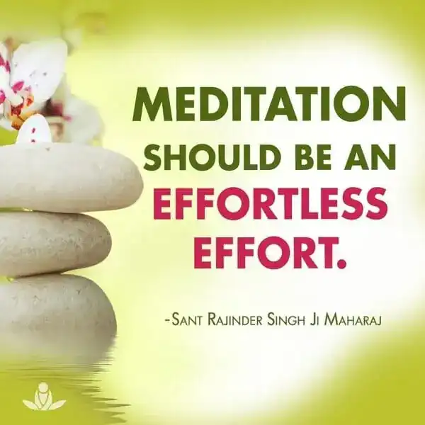 Meditation should be an effortless effort.
