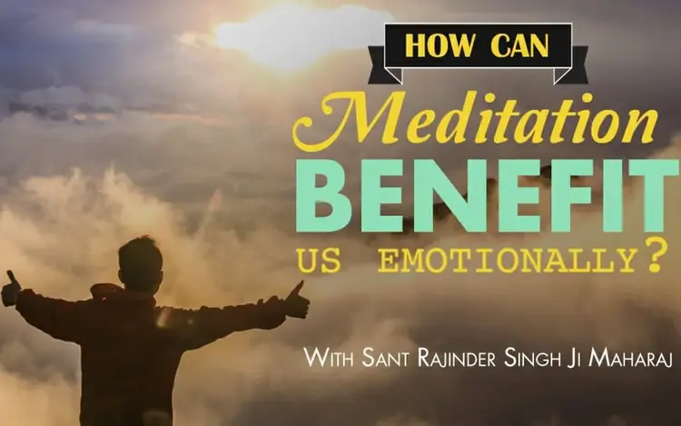 How Can Meditation Benefit Us Emotionally?