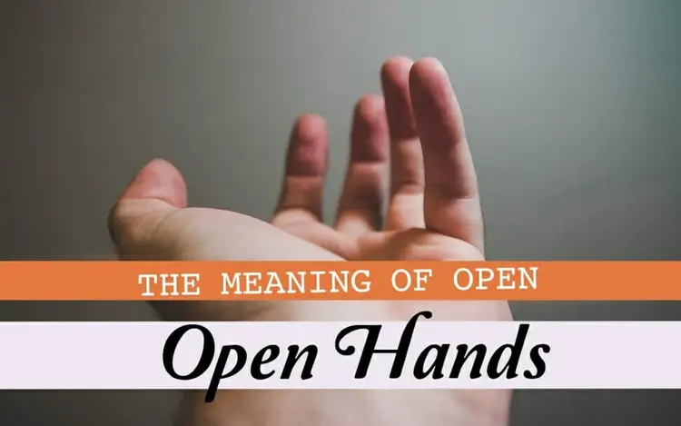 The Meaning of Open Hands